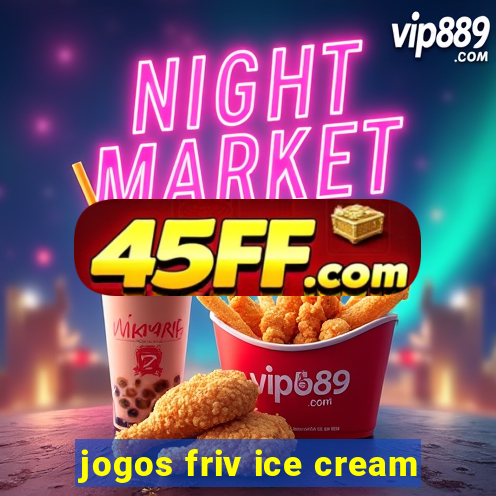 jogos friv ice cream